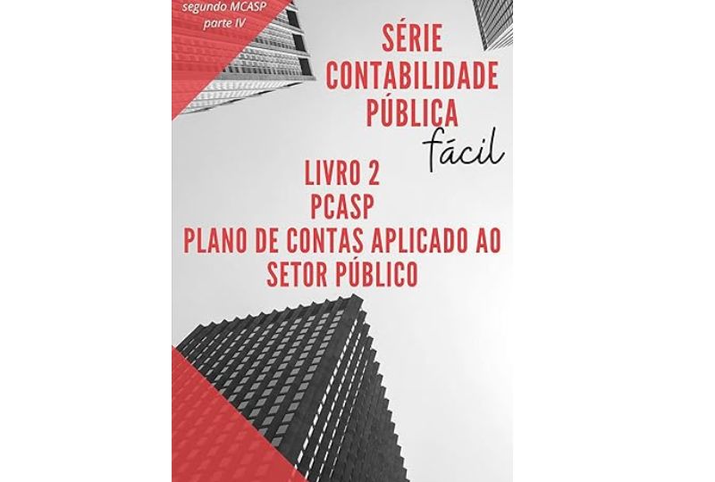 Entendendo a Contabilidade Pública: Uma Análise do Livro “Contabilidade Pública Fácil: PCASP – Plano de Contas Aplicado ao Setor Público